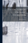 Image for The Factors of Organic Evolution