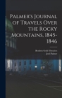 Image for Palmer&#39;s Journal of Travels Over the Rocky Mountains, 1845-1846