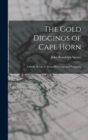 Image for The Gold Diggings of Cape Horn; A Study of Life in Tierra del Fuego and Patagonia