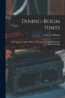 Image for Dining-Room Hints : How to Set the Table, What to Have Ready on the Side-table, the Order of Serving