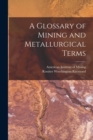 Image for A Glossary of Mining and Metallurgical Terms
