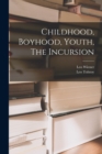 Image for Childhood, Boyhood, Youth, The Incursion