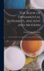 Image for The Book of Ornamental Alphabets, Ancient and Modern
