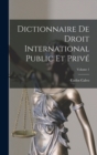 Image for Dictionnaire De Droit International Public Et Prive; Volume 1