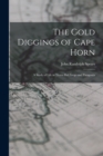 Image for The Gold Diggings of Cape Horn; A Study of Life in Tierra del Fuego and Patagonia
