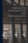 Image for Essai sur les Fondements de nos Connaissances : Et sur les Caracteres de la Critique Philosophique