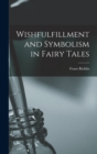 Image for Wishfulfillment and Symbolism in Fairy Tales