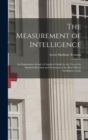 Image for The Measurement of Intelligence : An Explanation of and a Complete Guide for the Use of the Stanford Revision and Extension of the Binet-Simon Intelligence Scale