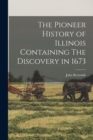 Image for The Pioneer History of Illinois Containing The Discovery in 1673