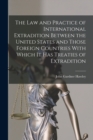 Image for The Law and Practice of International Extradition Between the United States and Those Foreign Countries With Which It Has Treaties of Extradition