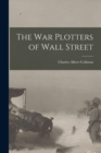 Image for The War Plotters of Wall Street