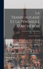 Image for La Transcaucasie Et La Peninsule D&#39;apcheron