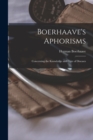 Image for Boerhaave&#39;s Aphorisms : Concerning the Knowledge and Cure of Diseases