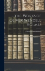 Image for ... the Works of Oliver Wendell Holmes