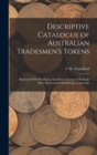 Image for Descriptive Catalogue of Australian Tradesmen&#39;s Tokens : Illustrated With Woodcuts, Also Some Account of the Early Silver Pieces and Gold Coinage of Australia