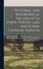 Image for Pictorial and Biographical Record of La Porte, Porter, Lake and Starke Counties, Indiana : Containing Biographical and Genealogical Records of Leading Men, Women and Prominent Families of the Counties