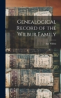 Image for Genealogical Record of the Wilbur Family