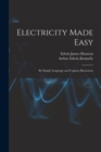 Image for Electricity Made Easy : By Simple Language and Copious Illustration