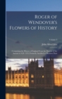 Image for Roger of Wendover&#39;s Flowers of History : Comprising the History of England From the Descent of the Saxons to A.D. 1235; Formerly Ascribed to Matthew Paris; Volume 2