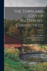 Image for The Town and City of Waterbury, Connecticut; Volume 2