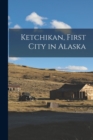 Image for Ketchikan, First City in Alaska