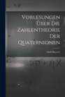 Image for Vorlesungen uber die Zahlentheorie der Quaternionen