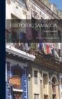 Image for Historic Jamaica : With Fifty-two Illustrations