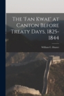 Image for The &#39;fan Kwae&#39; at Canton Before Treaty Days, 1825-1844