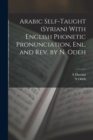 Image for Arabic Self-taught (Syrian) With English Phonetic Pronunciation, enl. and rev. by N. Odeh