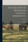 Image for The History of Redwood County, Minnesota; Volume 1