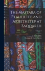 Image for The Mastaba of Ptahhetep and Akhethetep at Saqqareh; Volume 9