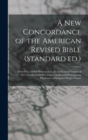 Image for A new Concordance of the American Revised Bible (Standard ed.) : With Over 10,000 References to the Authorized Version of 1611, Combined With a Subject-index and Pronouncing Dictionary of Scripture Pr