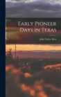Image for Early Pioneer Days in Texas