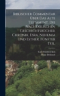 Image for Biblischer Commentar uber das Alte Testament. Die nachexilischen Geschichtsbucher. Chronik, Esra, Nehemia und Esther. Funfter Teil.