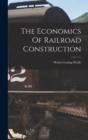 Image for The Economics Of Railroad Construction