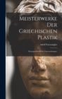 Image for Meisterwerke der griechischen Plastik : Kunstgeschichtliche Untersuchungen.