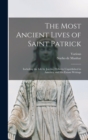 Image for The Most Ancient Lives of Saint Patrick : Including the Life by Jocelin, Hitherto Unpublished in America, and His Extant Writings