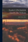 Image for Early Pioneer Days in Texas