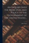 Image for An Inquiry Into the Principles and Policy of the Government of the United States ..