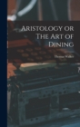 Image for Aristology or The Art of Dining