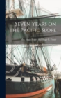 Image for Seven Years on the Pacific Slope
