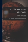 Image for At Home and Abroad : Or, Things And Thoughts In America and Europe