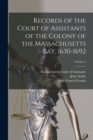 Image for Records of the Court of Assistants of the Colony of the Massachusetts bay, 1630-1692; Volume 2