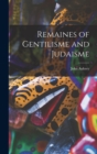 Image for Remaines of Gentilisme and Judaisme