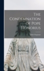 Image for The Condemnation of Pope Honorius