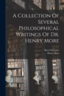Image for A Collection Of Several Philosophical Writings Of Dr. Henry More
