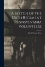 Image for A Sketch of the 126th Regiment Pennsylvania Volunteers