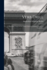 Image for Verb Drill : A Thorough Course in the French Verbs by Constant Practice in Conversion
