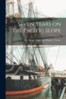 Image for Seven Years on the Pacific Slope