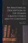 Image for An Anatomical Description of the Human Gravid Uterus and Its Contents